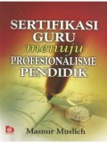 SERTIFIKASI GURU MENUJU PROFESIONALISME PENDIDIK Cetakan Pertama