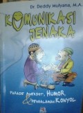 KOMUNIKASI JENAKA ; Parade Anekdot, Humor, dan Pengalaman Konyol cetakan ketiga