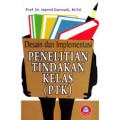 DESAIN DAN IMPLEMENTASI PENELITIAN TINDAKAN KELAS(PTK) Cetakan Pertama