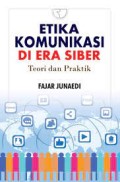 Etika Komunikasi Di Era Siber Teori dan Praktik Cetakan Kedua