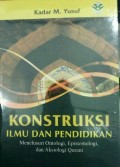 Konstruksi Ilmu Dan Pendidikan