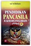 Pendidikan Pancasila & Kewarganegaraan ( PPKn ) Cetakan Pertama