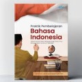 Praktik Pembelajaran Bahasa Indonesia
