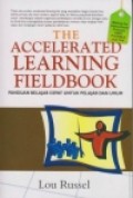 THE ACCELERATED LEARNING FIELDBOOK Panduan Belajar Cepat Untuk Pelajar Dan Umum Cetakan Pertama